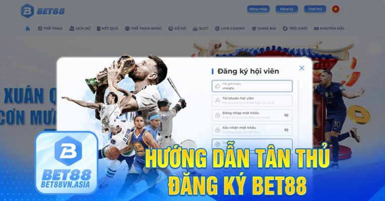 Hướng dẫn tân thủ đăng ký Bet88