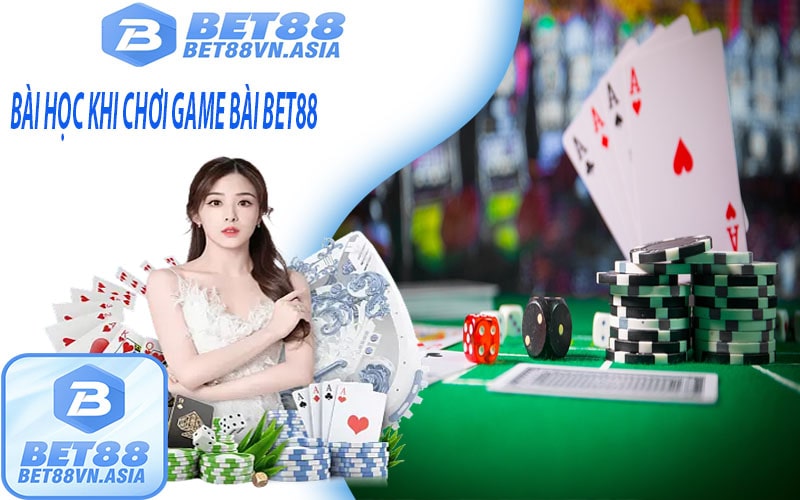 Bài học khi chơi game bài bet88